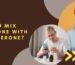 Can You Mix Boldenone with Testosterone?